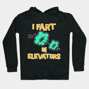 I Fart in Elevators Hoodie